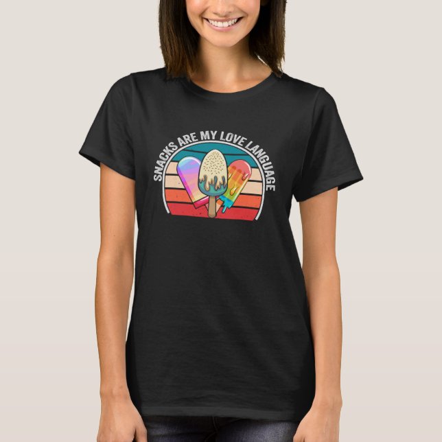 Snacks Are My Love Language Candy Shop Funny Ice C T-Shirt (Front)
