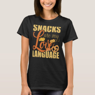 Snacks Are My Love Language Snack Sarcasm Quote T-Shirt