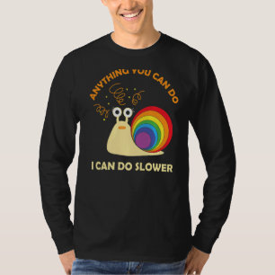 Snail Anything You Can Do I Can Do Slower Lazy T-Shirt