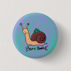 Snail Born Snick  1 Inch Round Button