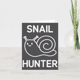 Snail Hunter, Funny, Jokes, Sarcastic Card