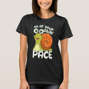 Snail Lover Design For Slug Owner - Go At Your Own T-Shirt