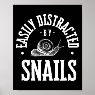Snail Lover Easily Distracted By Snails, Funny Sna Poster