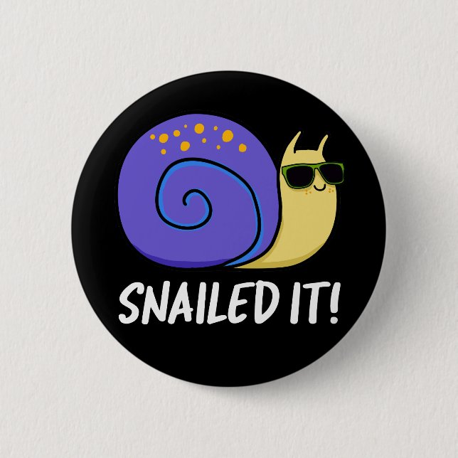 Snailed It Funny Snail Pun Dark BG 2 Inch Round Button (Front)