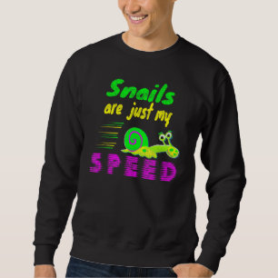 Snails Are Just My Speed Saying Racing Snail Sweatshirt