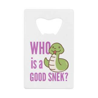 Snake Bottle Opener – “Who Is A Good Snek?” Credit Card Bottle Opener