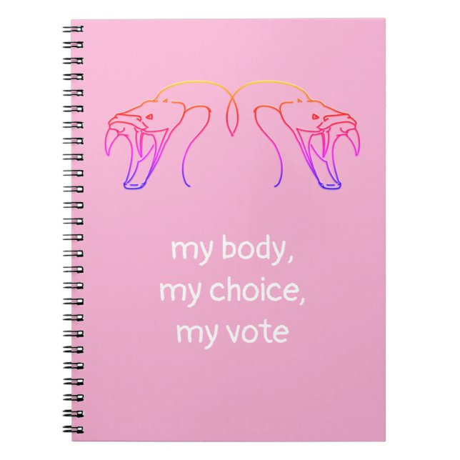 Snake heads & fangs, my body, my choice, my vote notebook (Front)