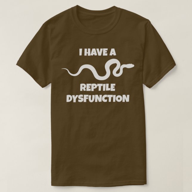 Snake Reptile Dysfunction  T-Shirt (Design Front)