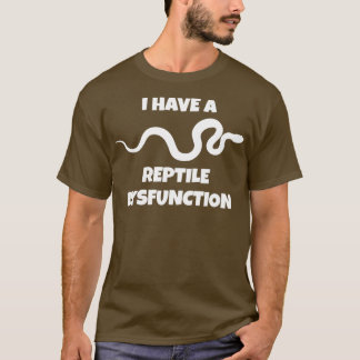 Snake Reptile Dysfunction  T-Shirt