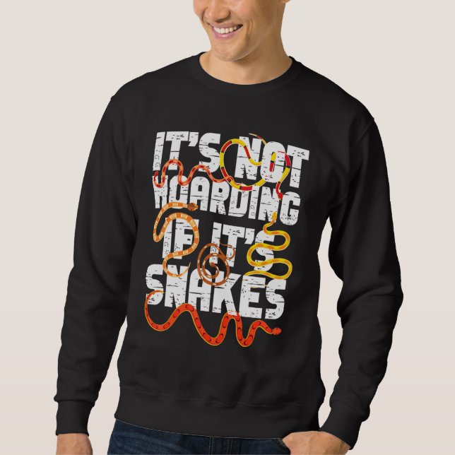 Snake Serpent It's Not Hoarding If It's Snakes Sweatshirt (Front)