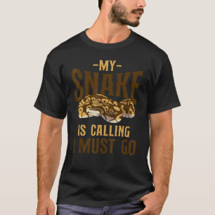 Snake Serpent My Snake Is Calling I Must Go T-Shirt
