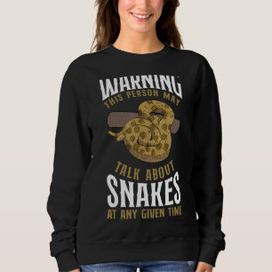 Snake Serpent Warning This Person My Talk About Sn Sweatshirt