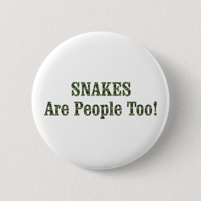 SNAKES Are People Too! 2 Inch Round Button (Front)