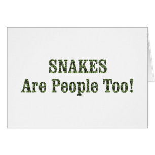 SNAKES Are People Too! Greeting Card
