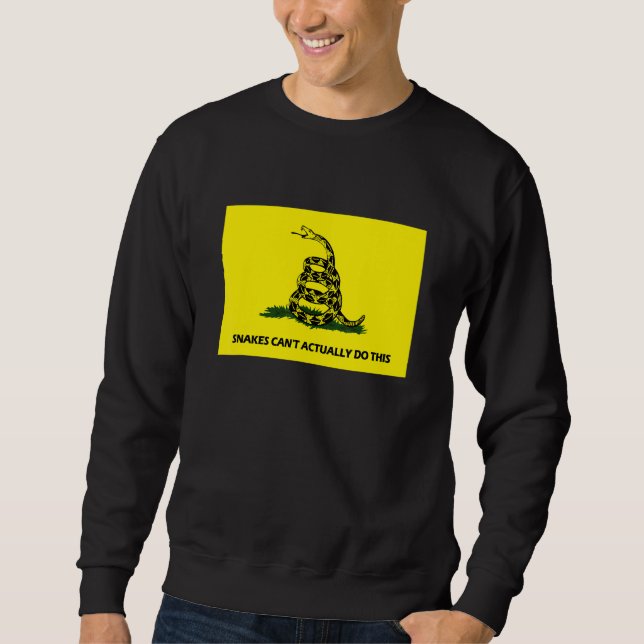 Snakes Can't Actually Do This  Quote 4 Sweatshirt (Front)