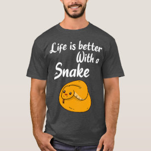 SNAKES Life is better with a Snake  (5) T-Shirt