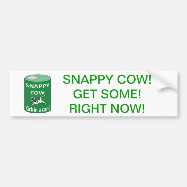 SNAPPY COW CAN, SNAPPY COW!GET SOME!RIGHT NOW! BUMPER STICKER (Front)