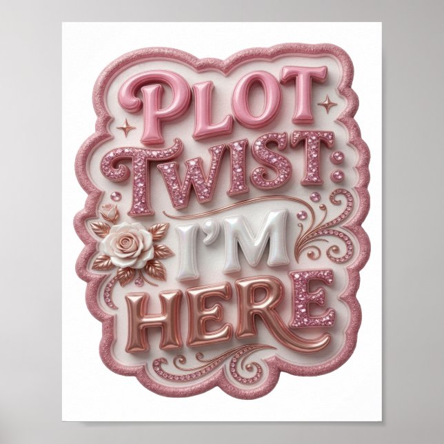 Snappy Pink PLOT TWIST I'M HERE Poster (Front)