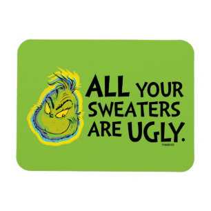 Snarky Grinch   All Your Sweaters Are Ugly Magnet