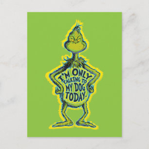 Snarky Grinch   Funny I'm Only Talking to My Dog T Postcard