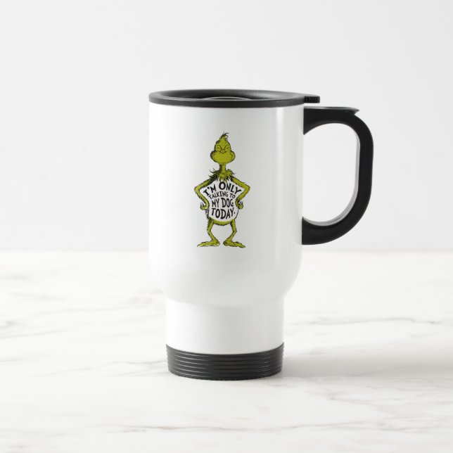 Snarky Grinch | Funny I'm Only Talking to My Dog T Travel Mug (Right)