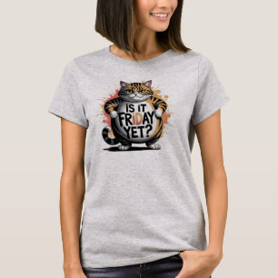 Snarky Humor Unisex T-Shirt IS IT FRIDAY YET?