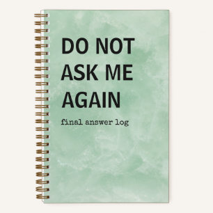 Snarky Journal   Do Not Ask Me Again Log Book