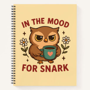 Snarky Owl Coffee In the mood for snark Notebook