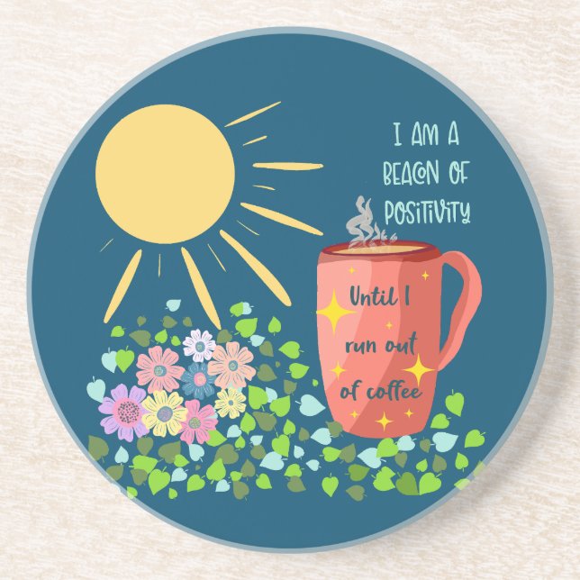 Snarky Positivity and Coffee Quote Coaster (Front)