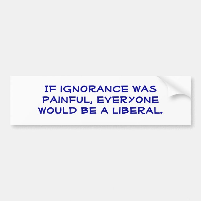 Snarky, pro-Liberal, bumper sticker. Sticker (Front)