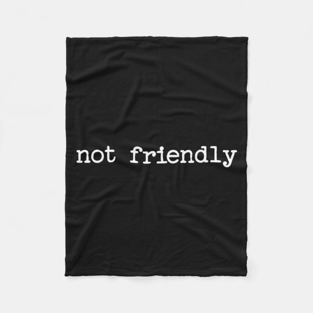 Snarky Sarcastic Quote Saying Gift Not Friendly  Fleece Blanket (Front)