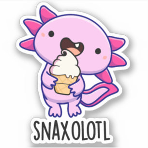 Snaxolotl Funny Axolotl Pun 