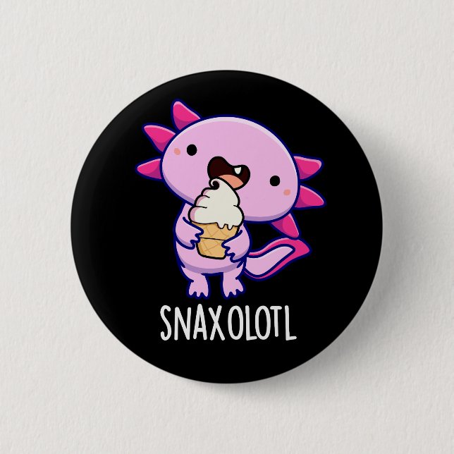 Snaxolotl Funny Axolotl Pun Dark BG 2 Inch Round Button (Front)