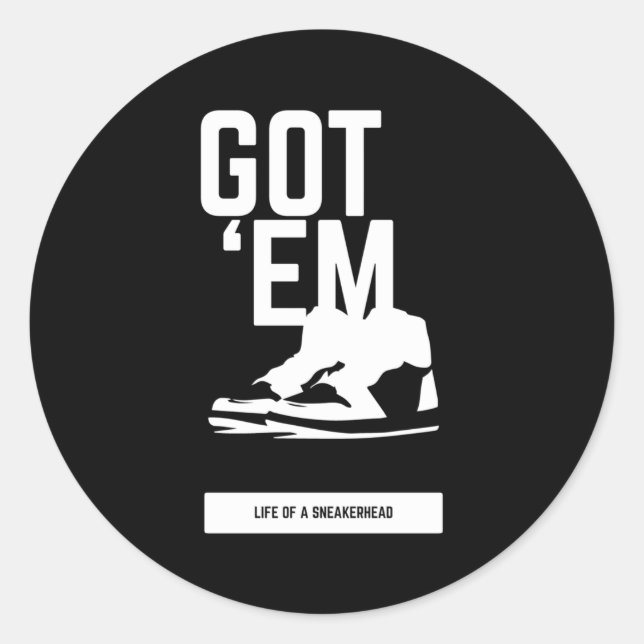 Sneakerhead Got Em Classic Round Sticker (Front)