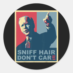 Sniff Hair Don#39;t Care Anti Joe Biden Meme Vode  Classic Round Sticker