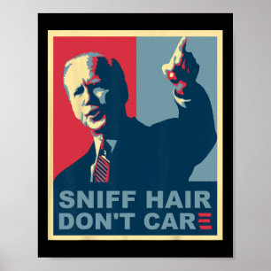 Sniff Hair Don#39;t Care Anti Joe Biden Meme Vode  Poster