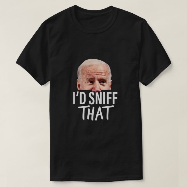 Sniff That Anti Joe Biden Tshirt drôle Parodie (Design devant)
