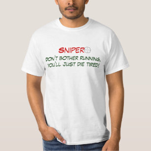 SNIPER Funny Quote T Shirt
