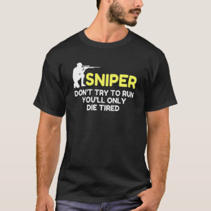 Sniper Try To Run Sarcastic Novelty Old Retro Vint T-Shirt