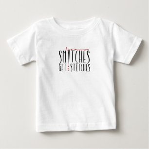 Snitches Get Stitches Baby T-Shirt