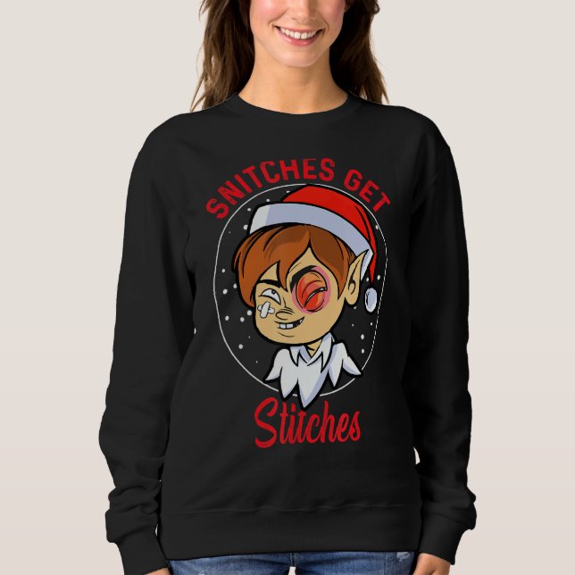 Snitches Get Stitches Elf Xmas Funny Snitches Get  Sweatshirt (Front)