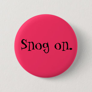 Snog on. 2 inch round button