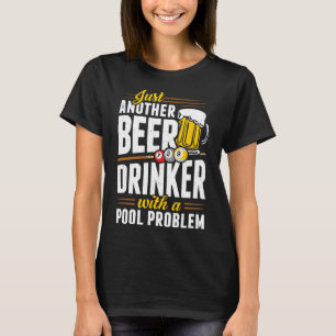 Snooker Beer Drinker With Pool Problem Pool Player T-Shirt