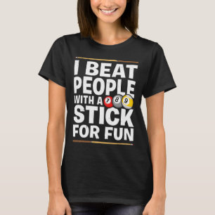 Snooker Game Beat People With A Stick Pool Players T-Shirt