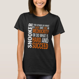 Snooker Player Cue Sports Do What Is Hard 1 T-Shirt