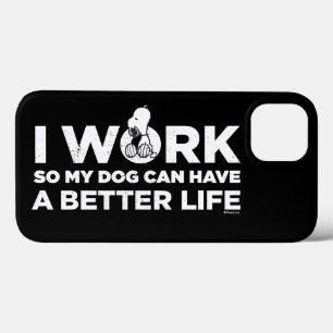 Snoopy - I Work So My Dog Can Have A Better Life iPhone 13 Case