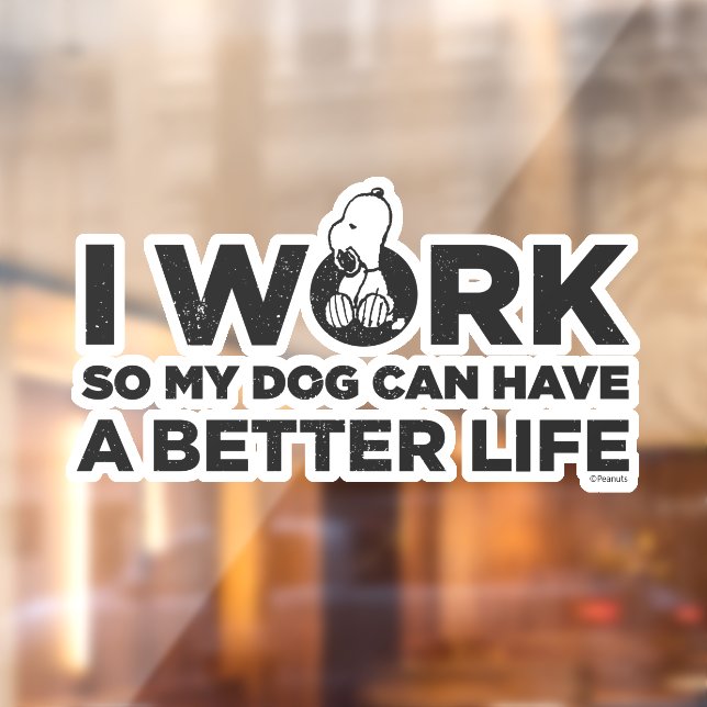 Snoopy - I Work So My Dog Can Have A Better Life Window Cling (Sheet 2)