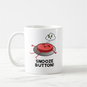 Snooze Button Funny Sleeping Pun Coffee Mug