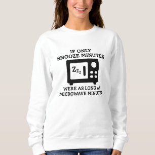 Snooze Minutes Sweatshirt