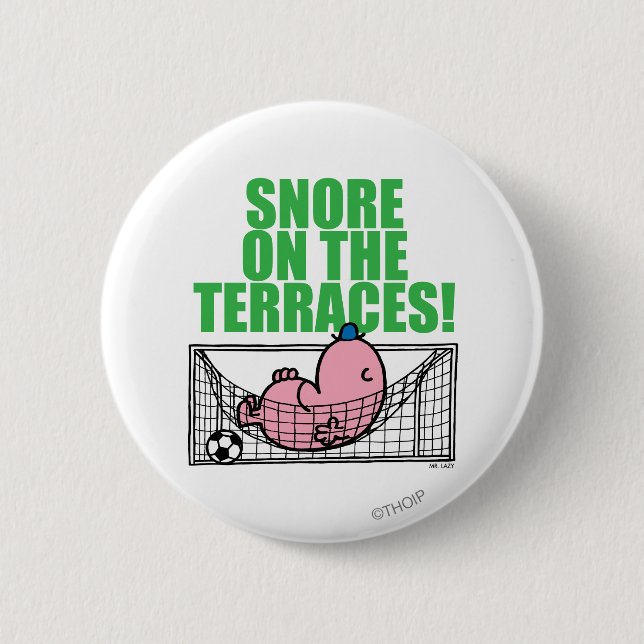 Snore On The Terraces! 2 Inch Round Button (Front)